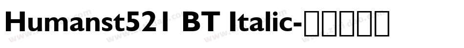 Humanst521 BT Italic字体转换